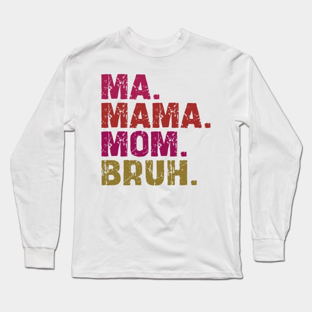 ma mama mom bruh Long Sleeve T-Shirt by mdr design